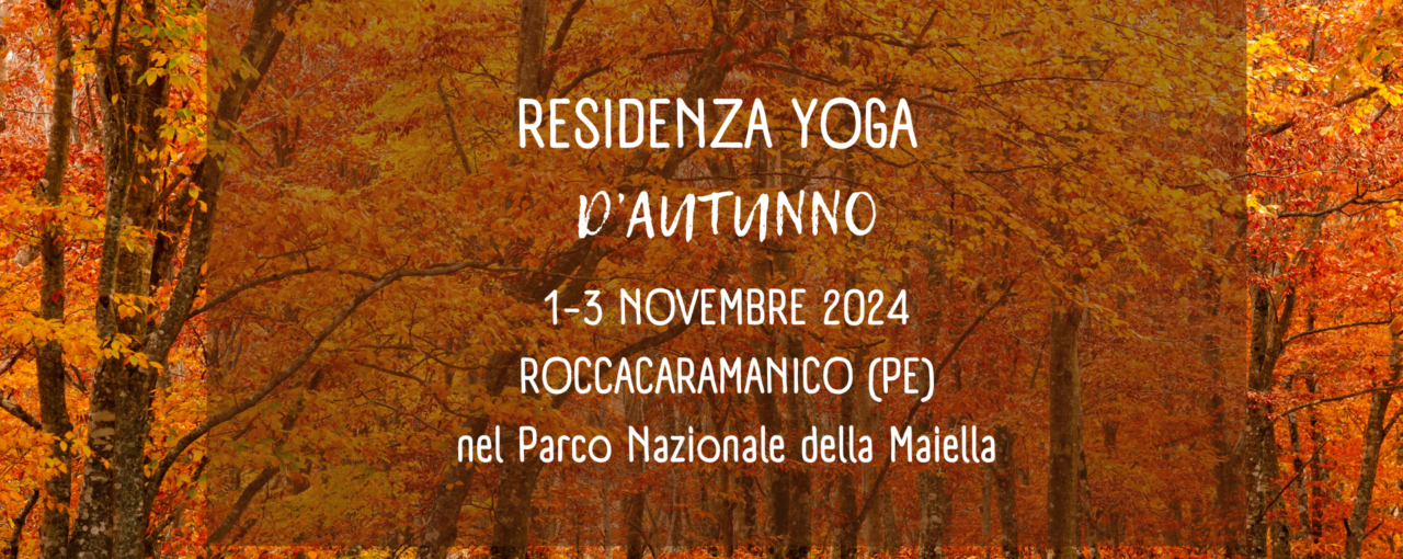 RESIDENZA YOGA AYURVEDA D'AUTUNNO: 1/3 NOVEMBRE - PARCO MAIELLA.